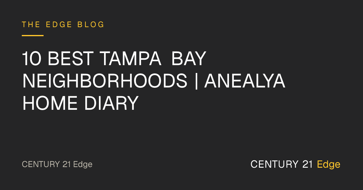 10 Best Tampa Bay Neighborhoods | Anealya Home Diary